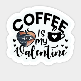 Funny Coffee is My Valentine Sticker